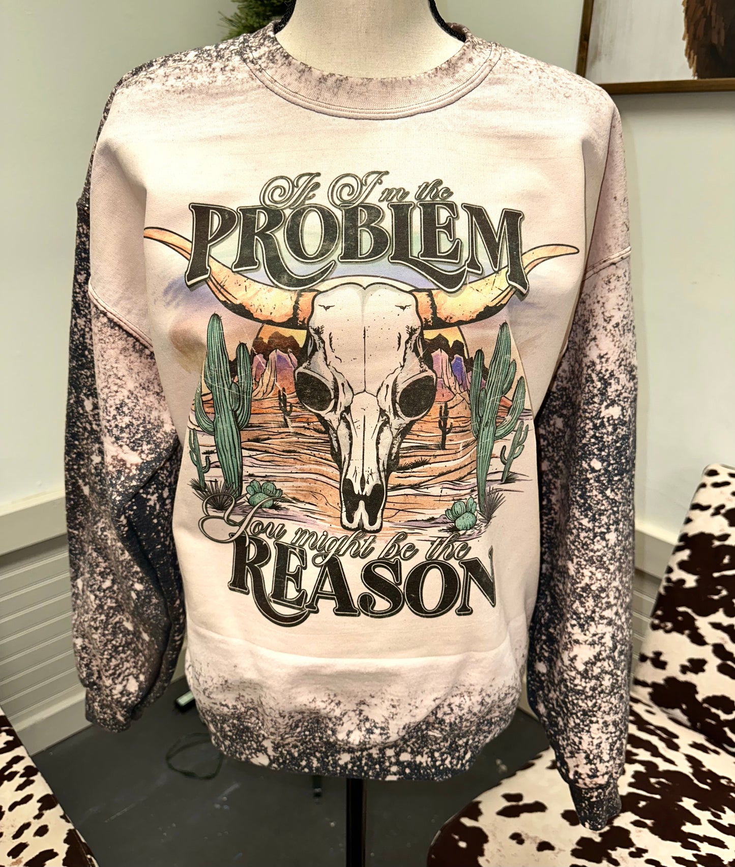 If I’m the problem.. Sweatshirt